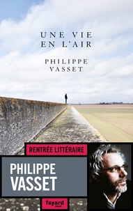 Philippe Vasset - Une vie en l'air.