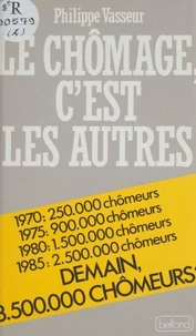 Le Chômage, c'est les autres
