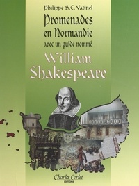 Philippe Vatinel et Édouard Vatinel - Promenades en Normandie avec William Shakespeare.
