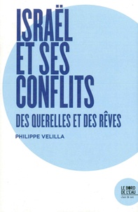 Philippe Velilla - Israël et ses conflits - Des querelles et des rêves.
