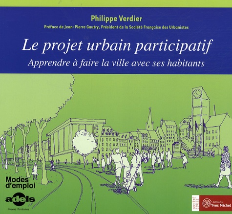 Philippe Verdier - Le projet urbain participatif - Apprendre à faire la ville avec ses habitants.