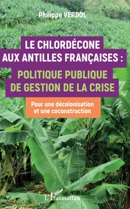 Le Chlordécone aux Antilles Françaises : politique publique de gestion de la crise