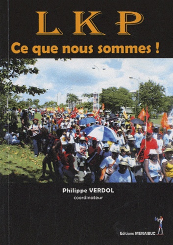 Philippe Verdol - LKP ce que nous sommes !.