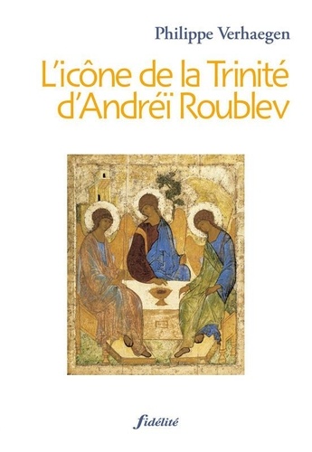 Philippe Verhaegen - L'icône de la Trinité d'Andréï Roublev.