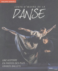 Philippe Verrièle - Chefs-d'oeuvre de la danse - Une histoire en photos des plus grands ballets.