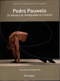 Philippe Verrièle - Pedro Pauwels - Du danseur au chorégraphe ou l'inverse.