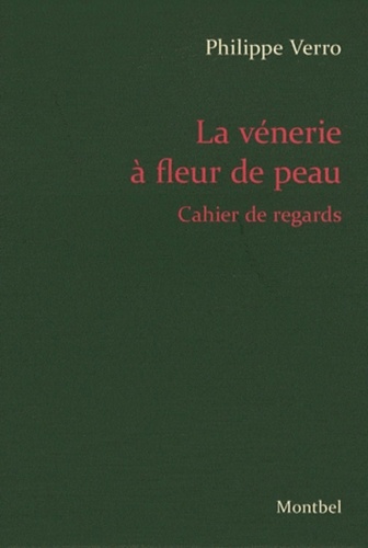 Philippe Verro - La vénerie à fleur de peau - Cahier de regards.