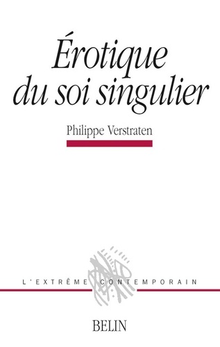 Philippe Verstraten - Érotique du soi singulier.