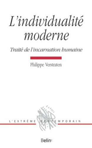 Philippe Verstraten - L'individualité moderne - Traité de l'incarnation humaine.