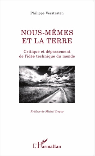 Nous-mêmes et la terre. Critique et dépassement de l'idée technique du monde