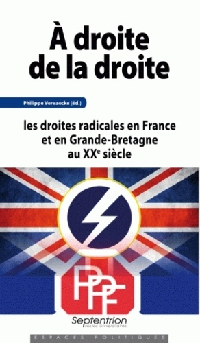 A droite de la droite. Droites radicales en France et en Grande-Bretagne au XXe siècle