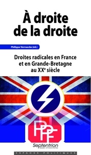 Philippe Vervaecke - A droite de la droite - Droites radicales en France et en Grande-Bretagne au XXe siècle.