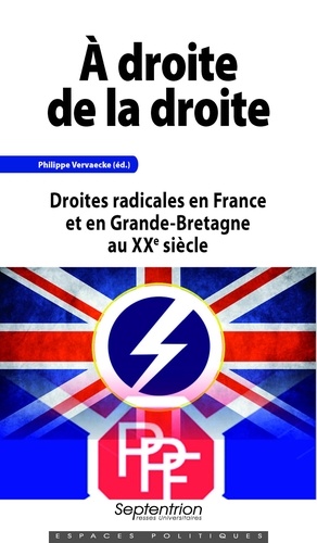 A droite de la droite. Droites radicales en France et en Grande-Bretagne au XXe siècle
