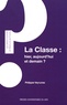 Philippe Veyrunes - La classe : hier, aujourd'hui, et demain ?.