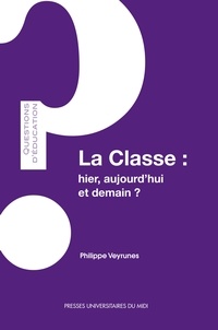 Télécharger depuis google book La classe : hier, aujourd'hui, et demain ? en francais