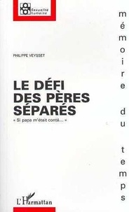 Philippe Veysset - Le défi des pères séparés - Si papa m'était conté.