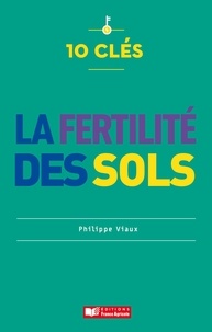 Philippe Viaux - 10 clés pour la fertilité des sols.