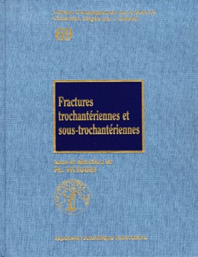 Philippe Vichard et  Collectif - Fractures trochantériennes et sous-trochantériennes.