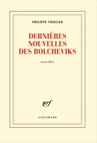 Philippe Videlier - Dernières nouvelles des bolcheviks - Nouvelles.