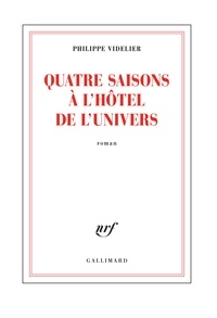 Philippe Videlier - Quatre saisons à l'Hôtel de l'Univers.