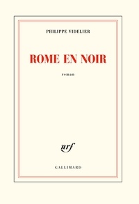 Ebooks gratuits francais download Rome en noir (Litterature Francaise) par Philippe Videlier RTF FB2 9782072850318