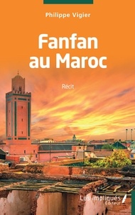 Philippe Vigier - Fanfan au Maroc.