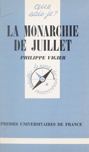 Philippe Vigier et Paul Angoulvent - La monarchie de Juillet.