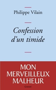 Philippe Vilain - Confession d'un timide.