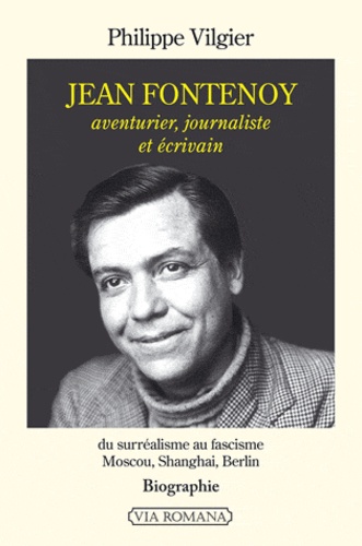 Philippe Vilgier - Jean Fontenoy - Aventurier, journaliste et écrivain.
