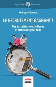 Livre réel télécharger pdf Le recrutement gagnant !  - Des entretiens méthodiques et structurés pour tous 9782376877547 par Philippe Villemus (French Edition) 