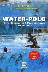 Philippe Viol - Guide pour le water-polo - 200 Exercices, de la découverte à l'entraînement. 1 DVD