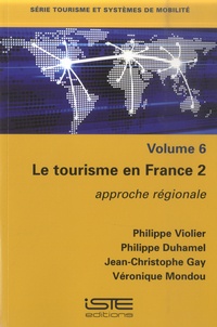 Philippe Violier et Philippe Duhamel - Le tourisme en France - Tome 2, Approche régionale.