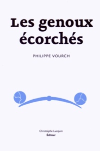 Philippe Vourch - Les genoux écorchés.