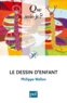 Philippe Wallon - Le dessin d'enfant.