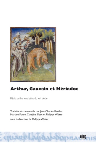 Arthur, Gauvain et Mériadoc. Récits arthuriens latins du XIIIe siècle