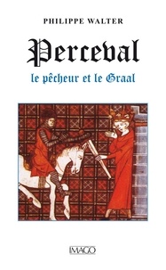 Philippe Walter - Perceval - Le Pêcheur et le Graal.