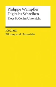 Digitales Schreiben. Blogs &amp; Co. im Unterricht