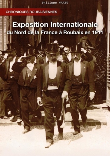 L'exposition internationale du Nord de la France Roubaix 1911