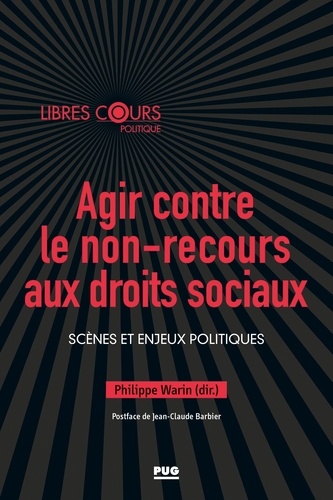 Agir contre le non-recours aux droits sociaux. Scènes et enjeux politiques