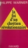 Philippe Warnier - La foi d'un chrétien révolutionnaire.