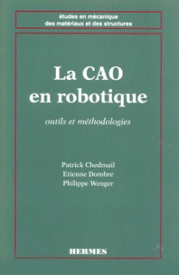 Philippe Wenger et Patrick Chedmail - La Cao En Robotique. Outils Et Methodologies.