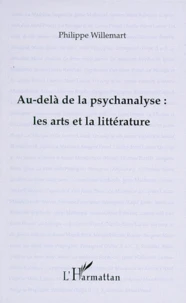 Au-Dela De La Psychanalyse. Les Arts Et La Litterature