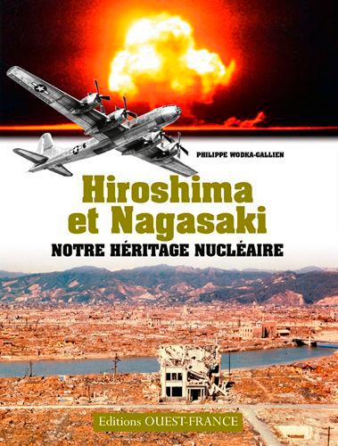 Philippe Wodka-Gallien - Hiroshima et Nagasaki - Notre héritage nucléaire.