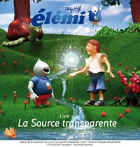 Elémi et l'odyssée des éléments / Livre 3. La Source transparente