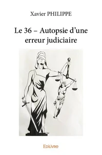 Le 36 - Autopsie d'une erreur judiciaire