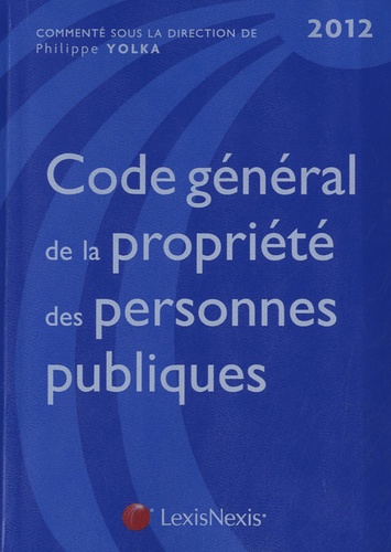 Philippe Yolka et François Brenet - Code général de la propriété des personne publiques 2012.
