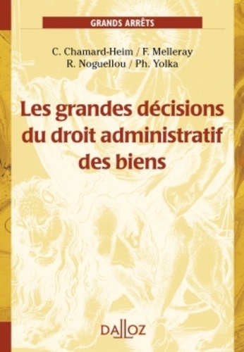 Philippe Yolka et Caroline Chamard-Heim - Les grandes décisions du droit administratif des biens.