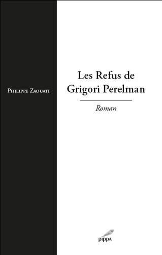 Philippe Zaouati - Les refus de Grigori Perelman.