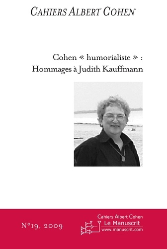 Cahiers Albert Cohen N° 19/2009 Cohen "humorialiste" : hommages à Judith Kauffmann