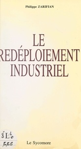 Philippe Zarifian - Le redéploiement industriel : pour une industrie intégrale.
